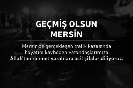 Mersin'de gerçekleşen trafik kazasında hayatını kaybeden vatandaşlarımıza Allah'tan rahmet yarılılara acil şifalar diliyoruz.