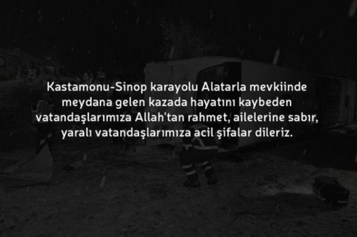 Kastamonu-Sinop karayolu Alatarla mevkiinde meydana gelen kazada hayatını kaybeden vatandaşlarımıza Allah'tan rahmet, ailelerine sabır, yaralı vatandaşlarımıza acil şifalar dileriz.