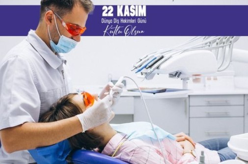 22 Kasım Dünya Diş Hekimleri Günü Kutlu Olsun!