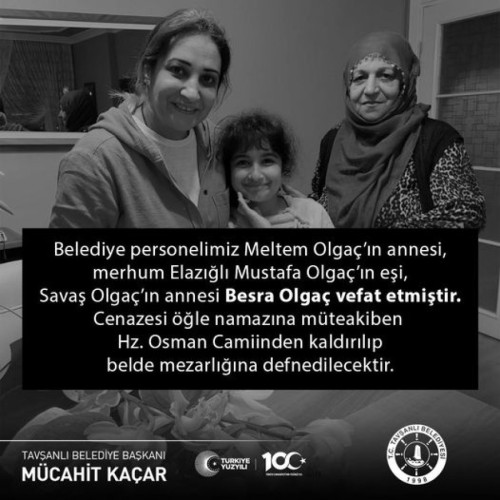 Belediye personelimiz Meltem Olgaç'ın annesi merhum Elazığlı Mustafa Olgaç'ın eşi Savaş Olgaç'ın annesi Besra Olgaç vefat etmiştir