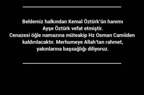 Beldemiz halkından Kemal Öztürk’ün hanımı Ayşe Öztürk vefat etmiştir.